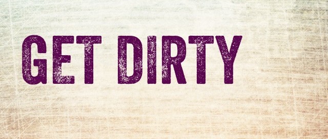 Get Dirty