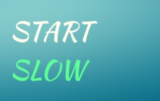 Start Slow